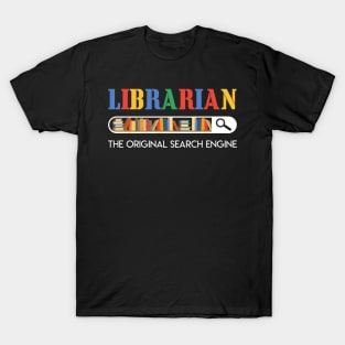 Librarian The Original Search Engine T-shirt Book Lovers Gift T-Shirt